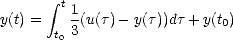        integral  t1
y(t) =   -(u(t)- y(t))dt +y(t0)
       t0 3
